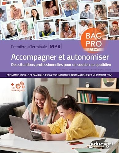 Accompagner et autonomiser - 1re et Terminale Bac pro Sapat MP8: Des situations professionnelles pour un soutien au quotidien