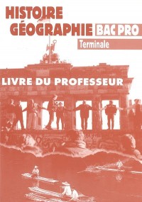 Histoire-Géographie Tle Bac Pro : Livre du professeur
