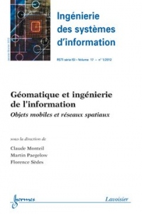 Géomatique et ingénierie de l'information. (Ingénierie des systèmes d'information RSTI série ISI Volume 17 N° 1/ Janvier-Février 2012)