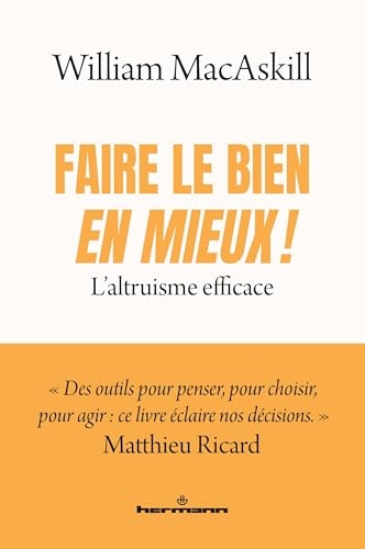 Faire le bien, en mieux !: L'altruisme efficace