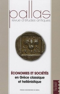 Pallas, N° 74/2007 : Economies et sociétés en Grèce classique et hellénistique