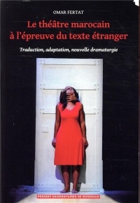 Le théâtre marocain à l'épreuve du texte étranger : Traduction, adaptation, nouvelle dramaturgie