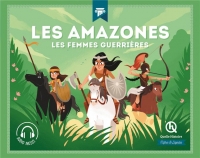 Les Amazones: Les femmes guerrières