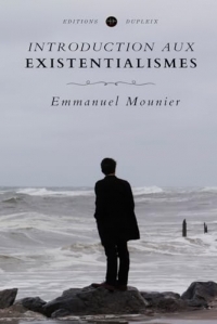 Introduction aux existentialismes (Annoté)