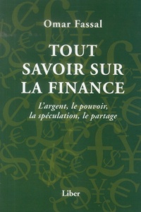 Tout savoir sur la finance - L'argent, le pouvoir, la spéculation, le partage