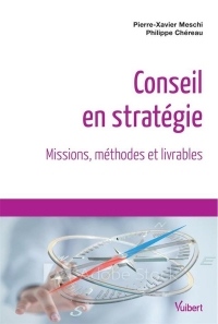 Le Conseil en stratégie - Missions, méthodes et livrables