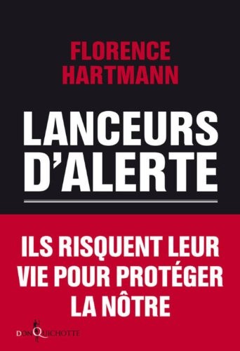 Lanceurs d'alerte. Les mauvaises consciences de nos démocraties