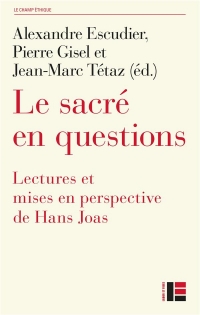 Joas. Le sacré en questions: Lectures et mises en perspective de Hans Joas