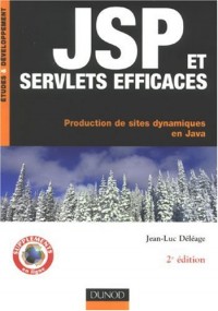 JSP et Servlets efficaces : Production de sites dynamiques en Java