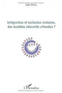Intégration et inclusion scolaires, des modèles éducatifs attendus ?