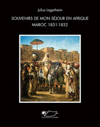 Souvenirs de mon sejour en Afrique : Maroc 1831-1832