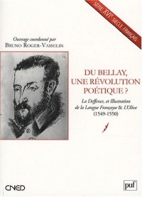 Du Bellay, une révolution poétique ? : La Deffence, et Illustration de la Langue Françoyse & L'Olive (1549-1550)