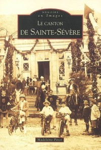 Sainte-Sévère (Canton de) - Tome I