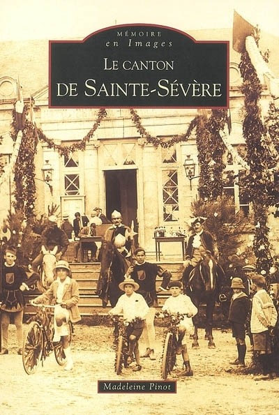 Sainte-Sévère (Canton de) - Tome I