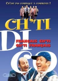 Ch'Ti Dico - le Dico Officiel ! Ch'est pas compliqué à comprinte !