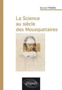 La Science au Siecle des Mousquetaires Histoire des Découvertes de l'Autre Monde