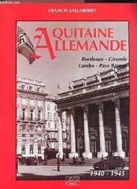 Aquitaine Allemande 1940-1945