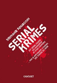 Serial Krimes: 317 serial killers, 193 assassins et 5700 meurtres