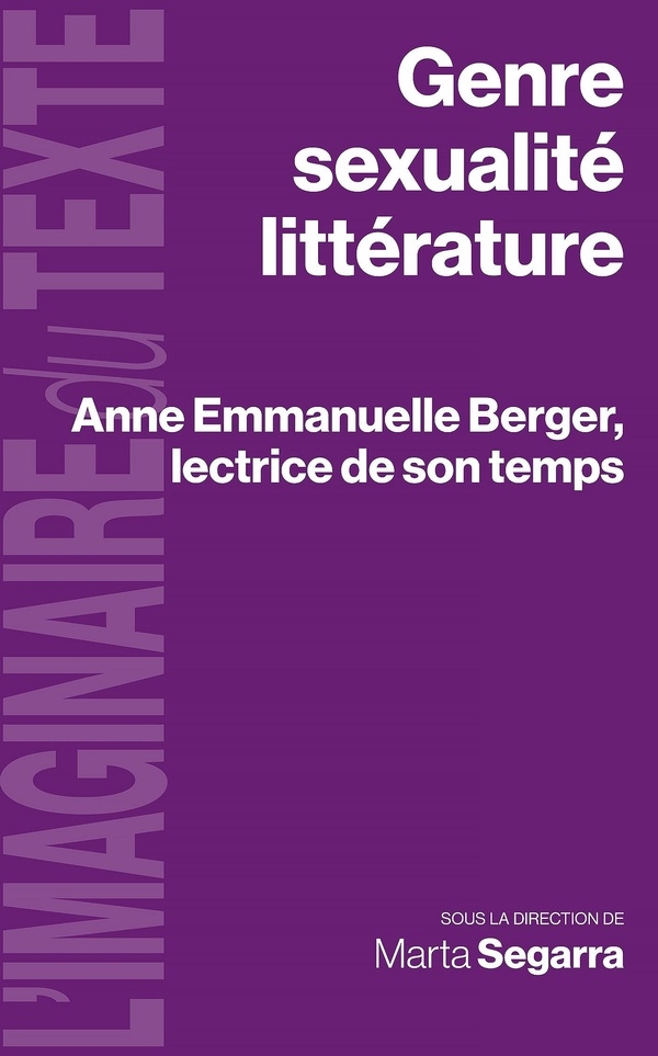 Genre, sexualité, littérature: Anne Emmanuelle Berger, lectrice de son temps