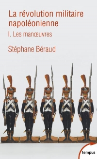 La révolution militaire napoléonienne : Tome 1