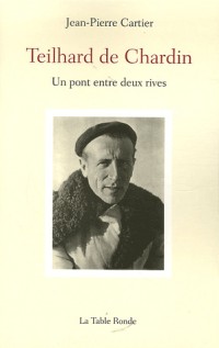 Teilhard de Chardin: Un pont entre deux rives