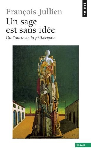 Un sage est sans idée. Ou l'autre de la philosophi