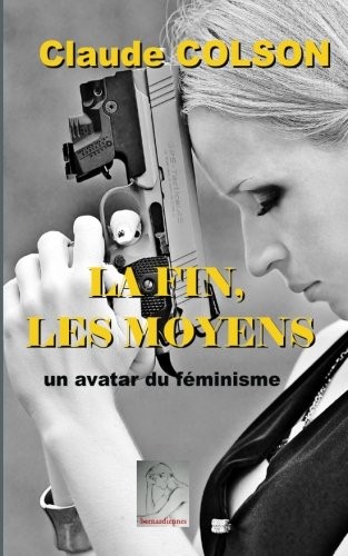 La fin, les moyens: un avatar du féminisme