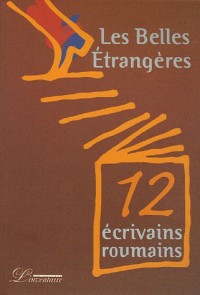 Douze écrivains roumains : Les Belles Etrangères (1DVD)