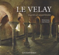 LE VELAY (REGARDS SUR UN PATRIMOINE)