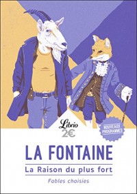 La raison du plus fort : Fables choisies