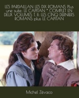 LES PARDAILLAN LES DIX ROMANS Plus une suite: LE CAPITAN * COMPLET EN DEUX VOLUMES T. II: LES CINQ DERNIERS ROMANS plus LE CAPITAN