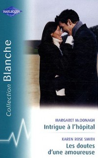 Intrigue à l'hôpital ; Les doutes d'une amoureuse