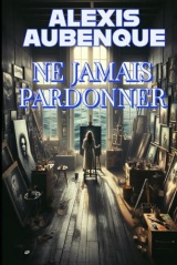 NE JAMAIS PARDONNER