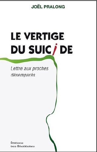 Le vertige du suicide : Lettre aux proches désemparés
