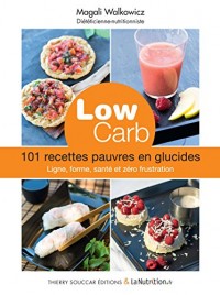 Low carb. 101 recettes pauvres en glucides