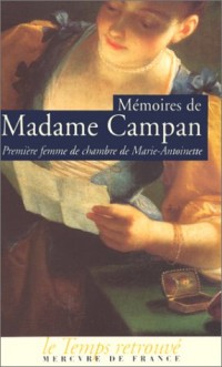 Mémoires de Madame Campan, première femme de chambre de Marie-Antoinette