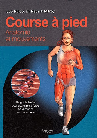 Course à pied : Un guide illustré pour accroître sa force, sa vitesse et son endurance