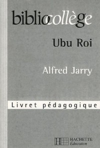 Ubu Roi : Livret pédagogique