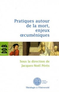 Pratiques autour de la mort, enjeux oecuméniques