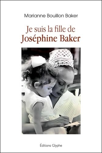 Je suis la fille de Joséphine Baker