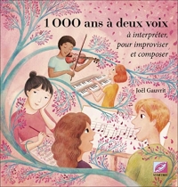 1000 ans a deux voix - a interpreter pour improviser et composer