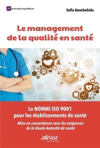 Le Management de la Qualite en Sante - la Norme Iso 9001 pour les Établissements de Sante-Mise en Co