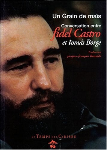 Grain de maïs : Conversation entre Fidel Castro et Tomas Borge