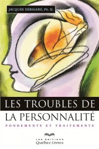 Les Troubles de la Personnalité. 3e ed. Fondements et Traitements