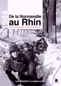 De la Normandie au Rhin: Pas-de-Calais, Arnhem, Ardennes, Walcheren.