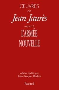 Oeuvres tome 13: L'Armée nouvelle