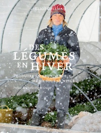 Des légumes en hiver, produire en abondance, même sous la neige