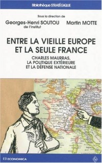 Entre la vieille Europe et la seule France : Charles Maurras, la politique extérieure et la défense nationale
