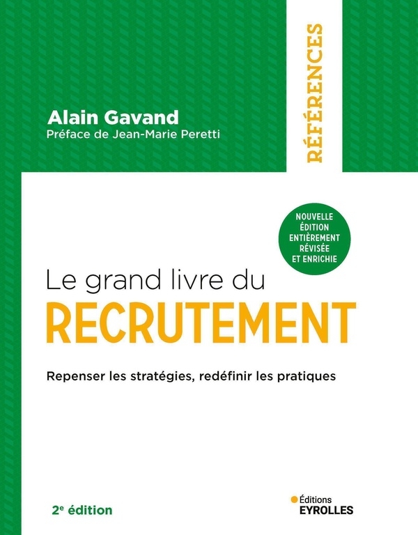 Le grand livre du recrutement: Enjeux, outils, meilleures pratiques et nouveaux standards