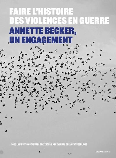 Faire l'histoire des violences en guerre - Annette Becker, un engagement
